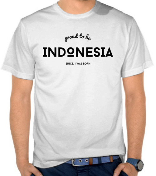 Proud To Be Indonesia
