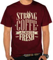 Strong Coffee Always Fresh