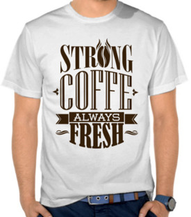Strong Coffee Always Fresh 2