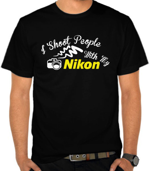 I Shoot People With My Nikon