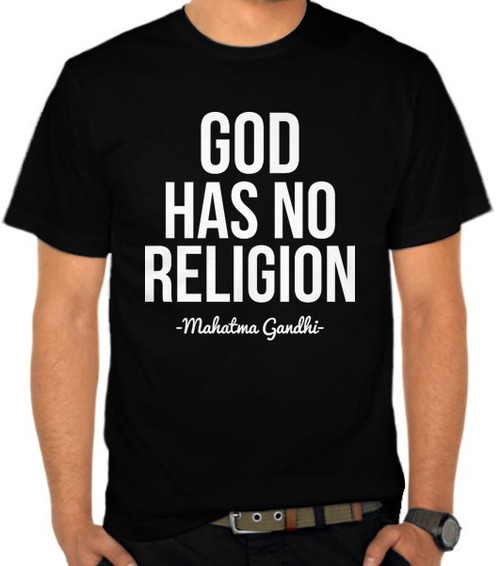 God has no Religion. No Religion.