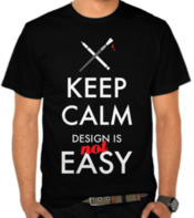Keep Calm Design Is Not Easy 2