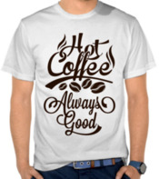 Hot Coffee Always Good