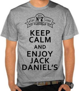 Keep Calm And Enjoy Jack Daniels