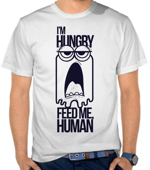 Jual Kaos I m Hungry Feed Me Human Lucu Casual 