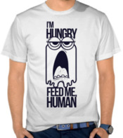 I'm Hungry - Feed Me Human