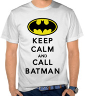 Keep Calm And Call Batman