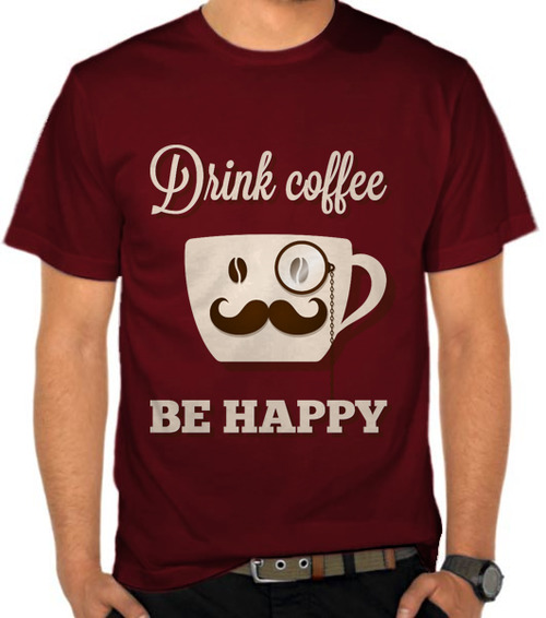 Drink Coffee Be Happy