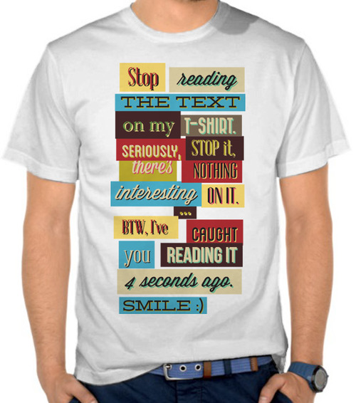 Humor - Stop Reading My TShirt