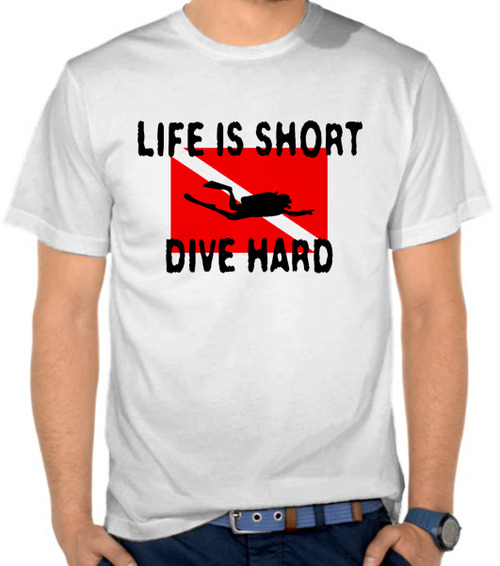 Life is Short, Dive Hard